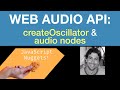 Web Audio API - createOscillator and Audio Nodes EXPLAINED