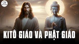 Sự khác biệt giữa Kitô Giáo và Phật Giáo - Hai con đường giúp con người giải thoát