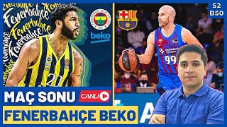 Barcelona - Fenerbahçe Beko Maç Sonu Canlı | Maç Yorumu | EuroLeague | Fenerbahçe Beko'nun Geleceği