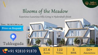 Rolling Meadows by Aalay Infra | Uber Premium 5 BHK Villas @Tukkuguda | 700, 900 Sq.yds | 9281091870