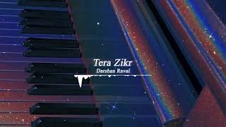 Tera Zikr ( Reprise ) x Slowed | Darshan Raval