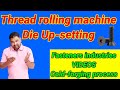 THREAD ROLLING MACHINE DIE UP-SETTING???  FOR SCREW THREAD MAKES #FASTENERS SCREWS #BOLTS #STUDS