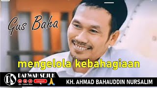 Mengelola Kebahagiaan | Gus Baha