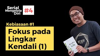 Kebiasaan #1: Fokus pada apa yg bisa kita kendalikan (1)