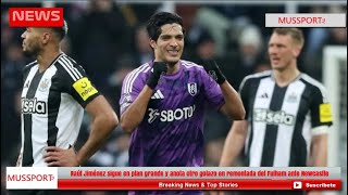 Raúl Jiménez sigue en plan grande y anota otro golazo en remontada del Fulham ante Newcastle