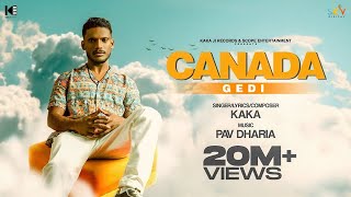 CANADA GEDI - KAKA ( Official Video) Pav Dharia - Kaka New Song - New Punjabi Song 2022