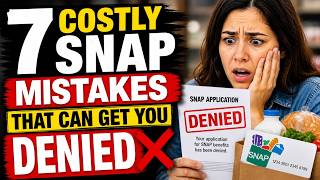 7 SNAP Mistakes That Get You Denied Instantly
