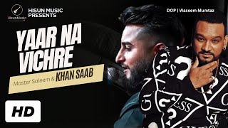 Yaar Na Vichre | Master Saleem & Khan Saab | Khan Saab New Punjabi Song | Latest Punjabi Songs 2024