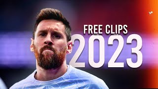 Lionel Messi - Free Clips #7 ► No Watermark 2023 | Skills & Goals 2022/2023 ᴴᴰ