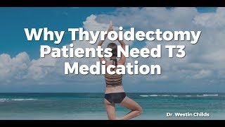 Why Thyroidectomy Patients Need T3 Medication