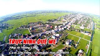 Bài hát hay về Trực Ninh của Nhạc sỹ Hoàng Long || TRỰC NINH QUÊ MẸ - Thu Hằng (Quán quân Sao Mai)