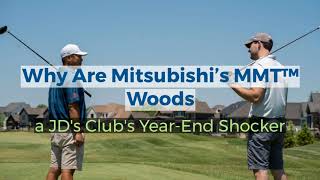 Why Are Mitsubishi’s MMT™ Woods a JD's Club's Year-End Shocker