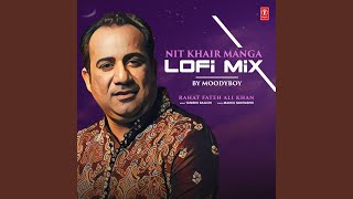Nit Khair Manga Lofi Mix (Remix By Moodyboy)