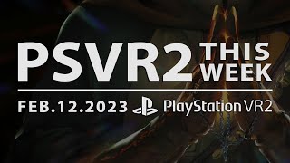 PSVR2 THIS WEEK | 10 MORE DAYS! | February 12, 2023