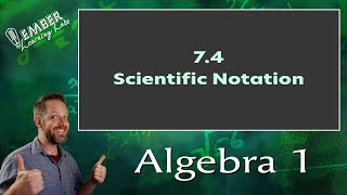 7-4 Scientific Notation | Algebra 1 | Ember Learning Labs
