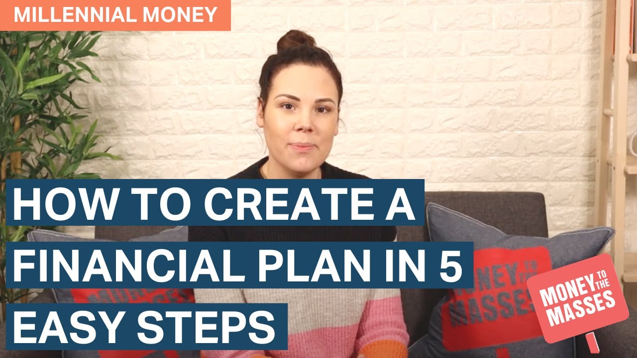 How To Create A Financial Plan In 5 Easy Steps | Millennial Money - YouTube