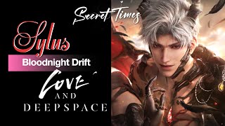 Sylus | Secret Times | Bloodnight Drift | Love and Deepspace