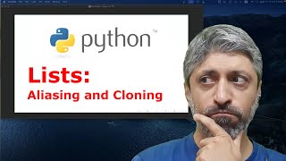 Python Lists: Aliasing and Cloning