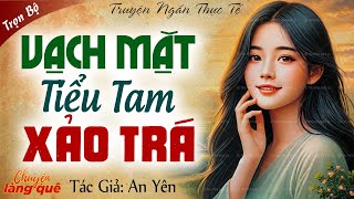 Truyện ngắn có thật: Cả nhà đồng lòng “Vạch mặt tiểu tam xảo trá” Full - Chuyện làng quê đêm khuya