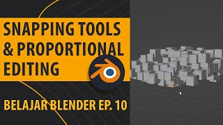 Snap Tools & Proportional Editing Mode - Belajar Blender Ep. 10