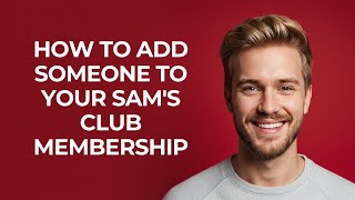 How To Add Someone To Your Sam'S Club Membership - NEW! Step by Step