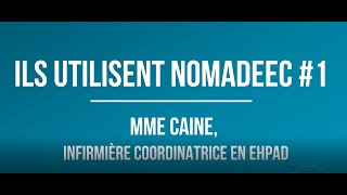 Ils Utilisent Nomadeec #1:  la parole à une IDE coordonnatrice en EHPAD