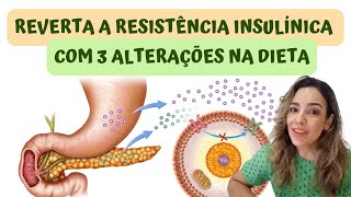 Reverta a Resistência Insulínica com Apenas 3 Alterações na Dieta