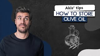 How to Store Olive Oil | Akis Petretzikis