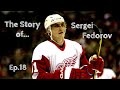 Sergei Fedorov - The Story (Ep.18)