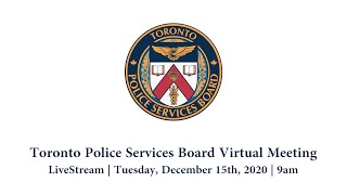 Toronto Police Services Board Virtual Meeting | LiveStream | Tues., Dec.15., 2020, 9am
