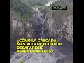 san rafael ¿cómo la cascada más alta de ecuador desapareció repentinamente el 2 de febrero