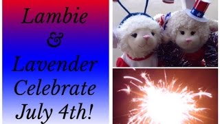 #473: Lambie \u0026 Lavender Celebrate July 4th! - LambCam