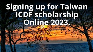 Signing up for Taiwan ICDF scholarship Online 2023.