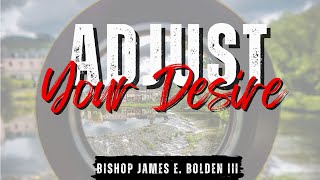 Adjust Your Desire | Bishop James E. Bolden III