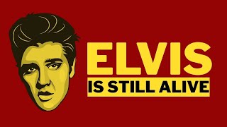 Proof That Elvis Presley Is Still Alive...