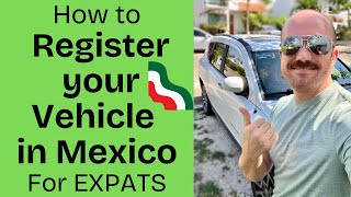 How to Register a Car in Mexico: Complete Expat Guide 2025