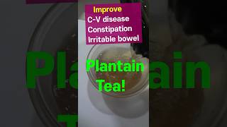 Plantain tea, Improve cardiovascular disease, Constipation, Irritable bowel