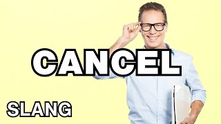 Cancel - definition | What does "Cancel" mean? Slang explained
