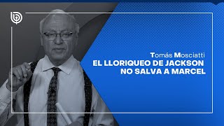 Comentario de Tomás Mosciatti: El lloriqueo de Jackson no salva a Marcel