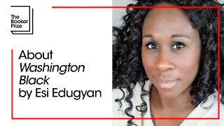 About 'Washington Black' by Esi Edugyan | The Booker Prize