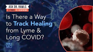 Is There a Way to Track Healing from Lyme and Long COVID?