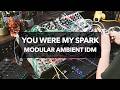 You were my spark - Modular Ambient IDM - XPO STO Tonverk Sealegs Swells