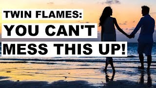 Twin Flames: You Can't Mess This Up! 🤩😁😇