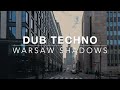 WARSAW SHADOWS 🏙️ Dub Techno & Eastern Modernism [Solitude / Focus]