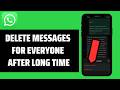 How To Delete WhatsApp Messages For Everyone After Long Time
