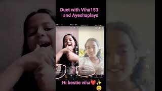 duet with Viha153 and Ayesha plays I hope you see this viha AKA best friend ❤️✨😃