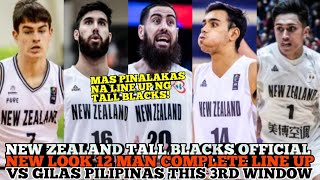 NEW ZEALAND TALL BLACK NEW LOOK 12 MAN COMPLETE LINE UP VS GILAS PILIPINAS THIS FIBA 3RD WINDOW