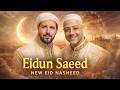 Eidun saeed - Mesut kurtis& Maher zain - Eid Mubarak Nasheed 2026