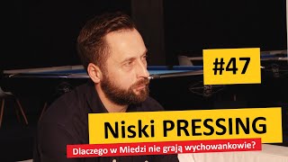 Niski Pressing #47 Dlaczego w Miedzi nie grają wychowankowie?