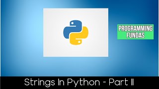 Strings in Python PART 2 | Python Course | Programming Fundas
